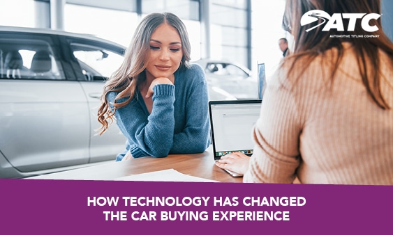 How Technology Has Changed The Car Buying Experience Automotive Titling Company Auto Title