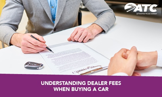 Understanding Dealer Fees When Buying a Car - Automotive Titling ...